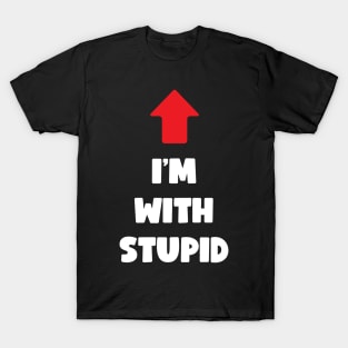 I'm With Stupid (light text) T-Shirt